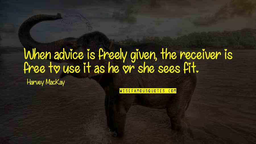 Garagiola Cheese Quotes By Harvey MacKay: When advice is freely given, the receiver is