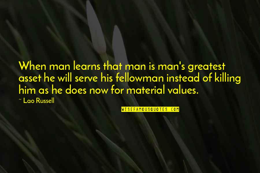 Garam Quotes By Lao Russell: When man learns that man is man's greatest