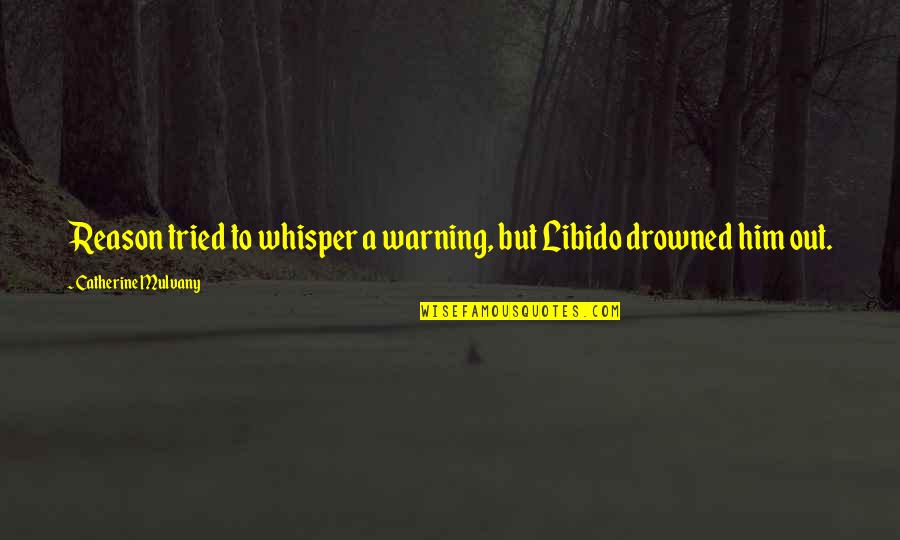 Garambullo Plant Quotes By Catherine Mulvany: Reason tried to whisper a warning, but Libido Garambullo Plant Quotes By Catherine Mulvany: Reason tried to whisper a warning, but Libido