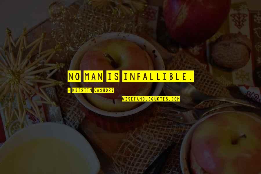 Garan Quotes By Kristin Cashore: No man is infallible.