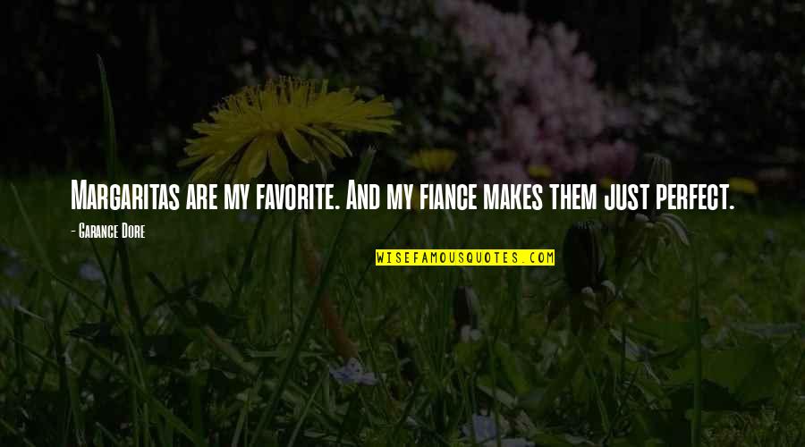Garance Dore Quotes By Garance Dore: Margaritas are my favorite. And my fiance makes