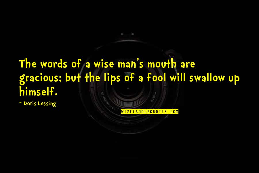 Garance Quotes By Doris Lessing: The words of a wise man's mouth are