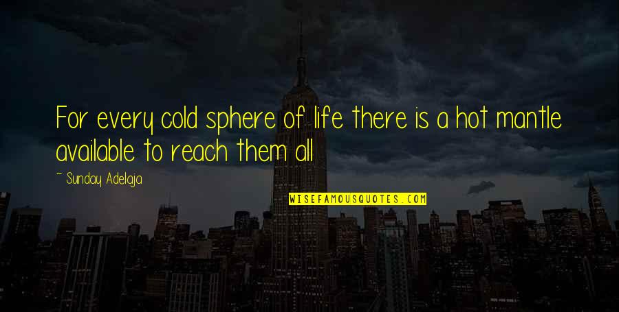 Garancia Sovrane Quotes By Sunday Adelaja: For every cold sphere of life there is