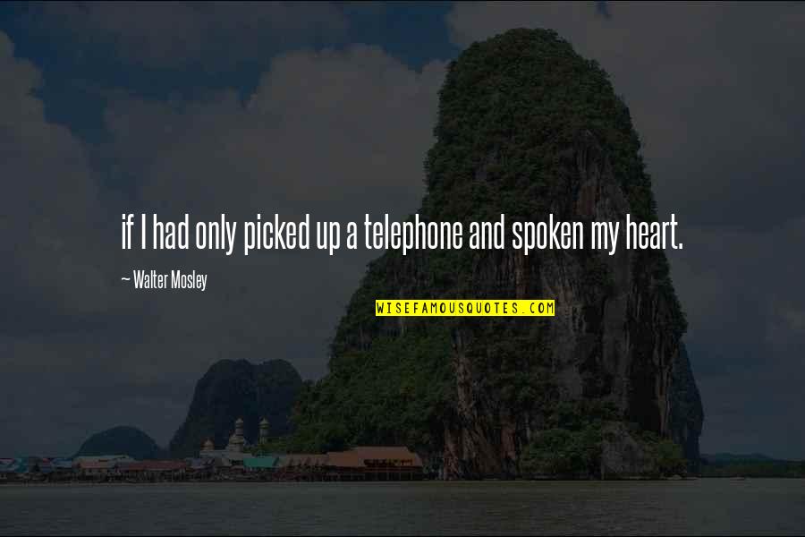 Garand Parts Quotes By Walter Mosley: if I had only picked up a telephone Garand Parts Quotes By Walter Mosley: if I had only picked up a telephone