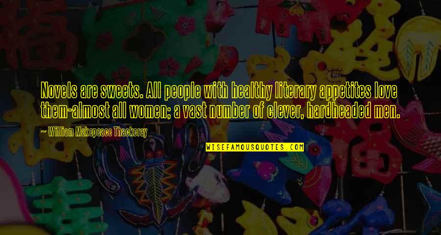Garantie Check Quotes By William Makepeace Thackeray: Novels are sweets. All people with healthy literary