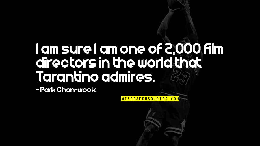Garantir Synonyme Quotes By Park Chan-wook: I am sure I am one of 2,000