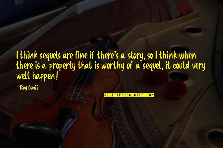 Garavaglia And Worman Quotes By Roy Conli: I think sequels are fine if there's a