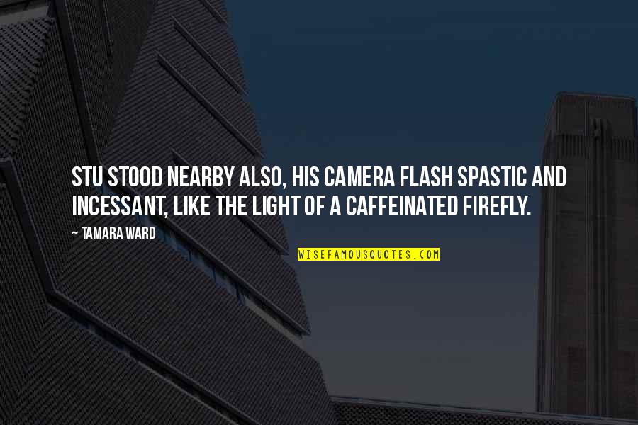 Garavani Rockstud Quotes By Tamara Ward: Stu stood nearby also, his camera flash spastic