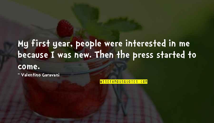 Garavani Valentino Quotes By Valentino Garavani: My first year, people were interested in me