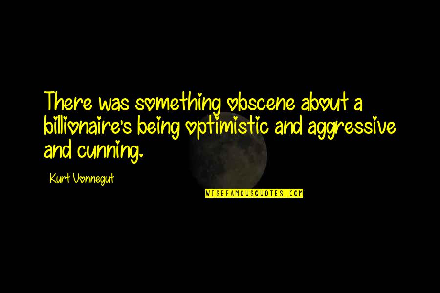 Garba Dandiya Quotes By Kurt Vonnegut: There was something obscene about a billionaire's being