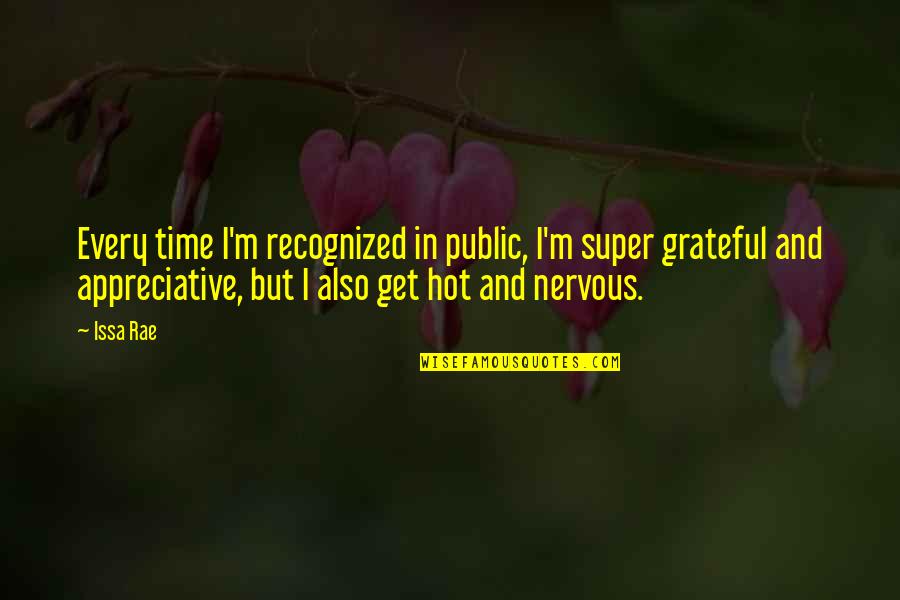 Garbacz Construction Quotes By Issa Rae: Every time I'm recognized in public, I'm super