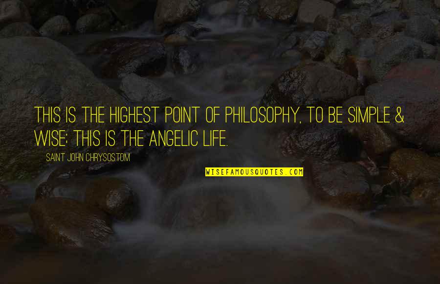 Garbacz Construction Quotes By Saint John Chrysostom: This is the highest point of philosophy, to