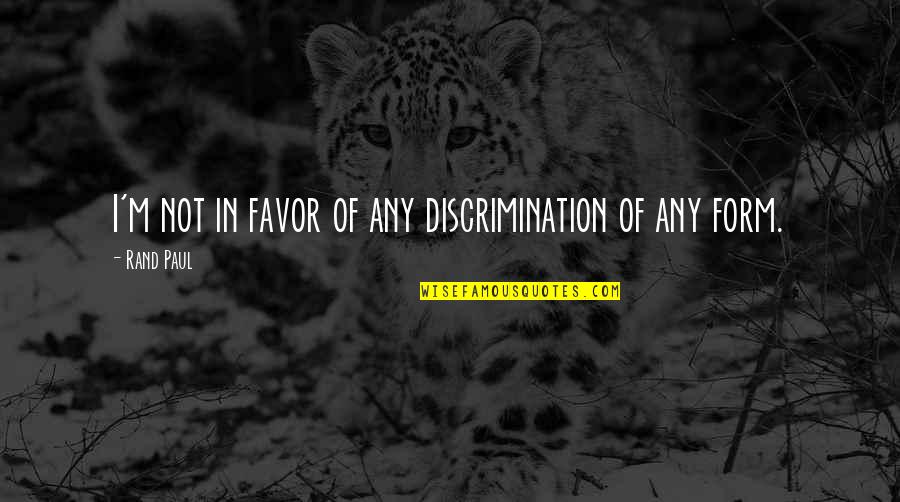 Garbacz Orange Quotes By Rand Paul: I'm not in favor of any discrimination of