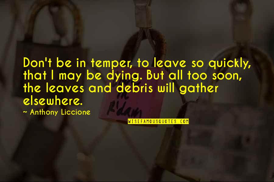 Garbage In Garbage Out Quote Quotes By Anthony Liccione: Don't be in temper, to leave so quickly, Garbage In Garbage Out Quote Quotes By Anthony Liccione: Don't be in temper, to leave so quickly,
