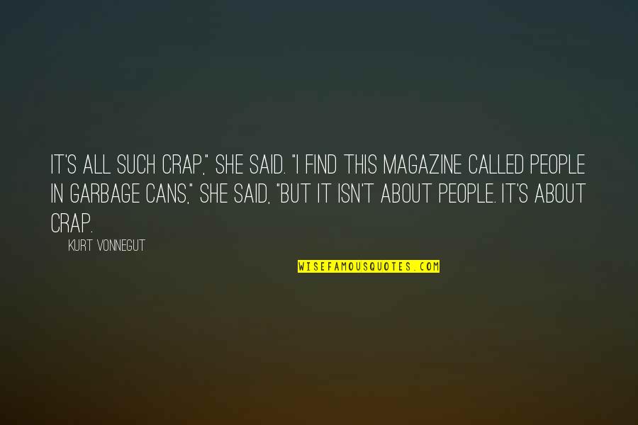 Garbage People Quotes By Kurt Vonnegut: It's all such crap," she said. "I find Garbage People Quotes By Kurt Vonnegut: It's all such crap," she said. "I find