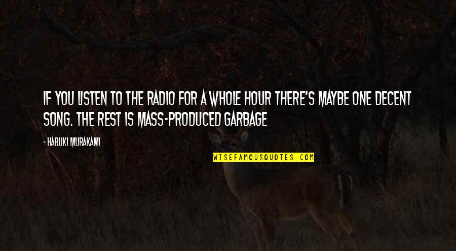 Garbage Quotes By Haruki Murakami: If you listen to the radio for a