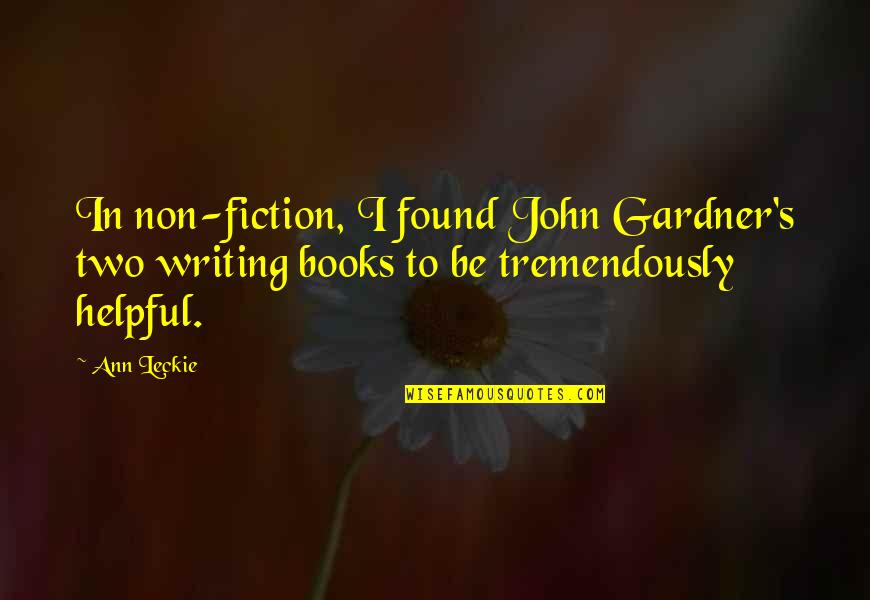 Garbagemen Quotes By Ann Leckie: In non-fiction, I found John Gardner's two writing