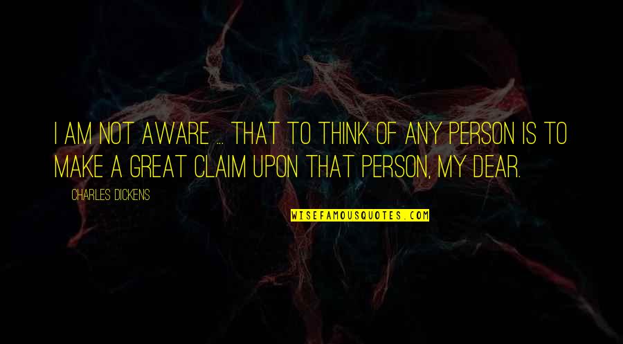 Garbarini Scher Quotes By Charles Dickens: I am not aware ... that to think Garbarini Scher Quotes By Charles Dickens: I am not aware ... that to think
