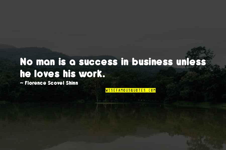 Garbers Ice Quotes By Florence Scovel Shinn: No man is a success in business unless Garbers Ice Quotes By Florence Scovel Shinn: No man is a success in business unless