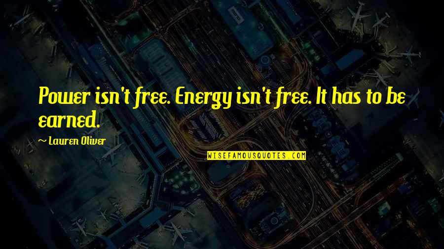 Garbini Garbino Quotes By Lauren Oliver: Power isn't free. Energy isn't free. It has