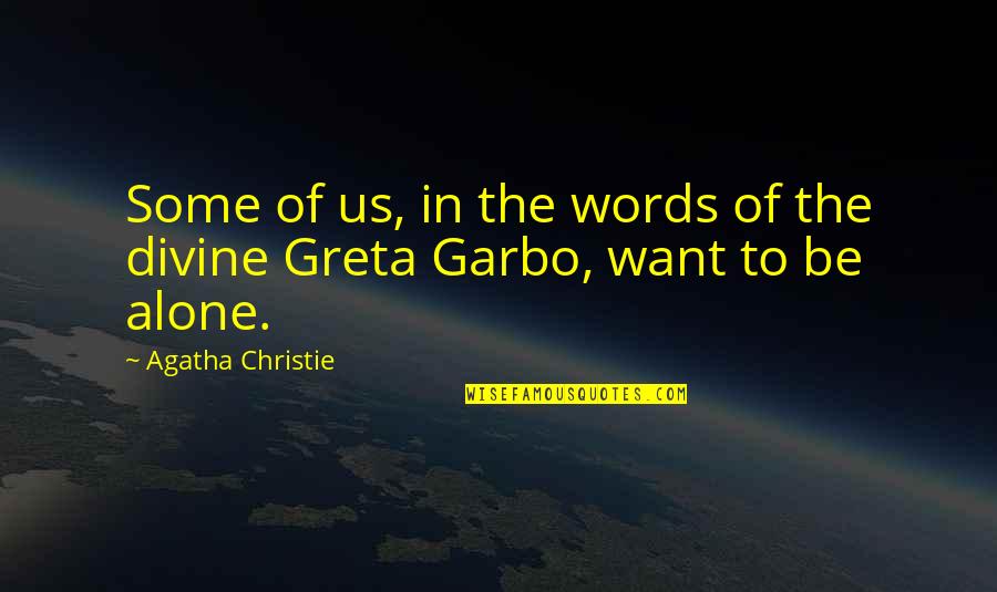 Garbo Quotes By Agatha Christie: Some of us, in the words of the