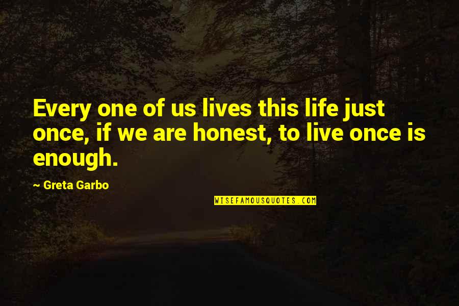 Garbo Quotes By Greta Garbo: Every one of us lives this life just