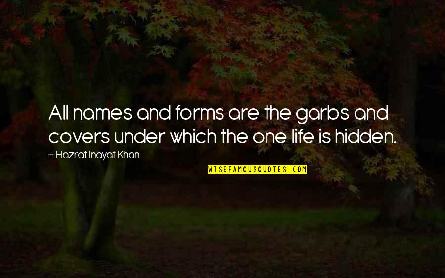 Garbs Quotes By Hazrat Inayat Khan: All names and forms are the garbs and