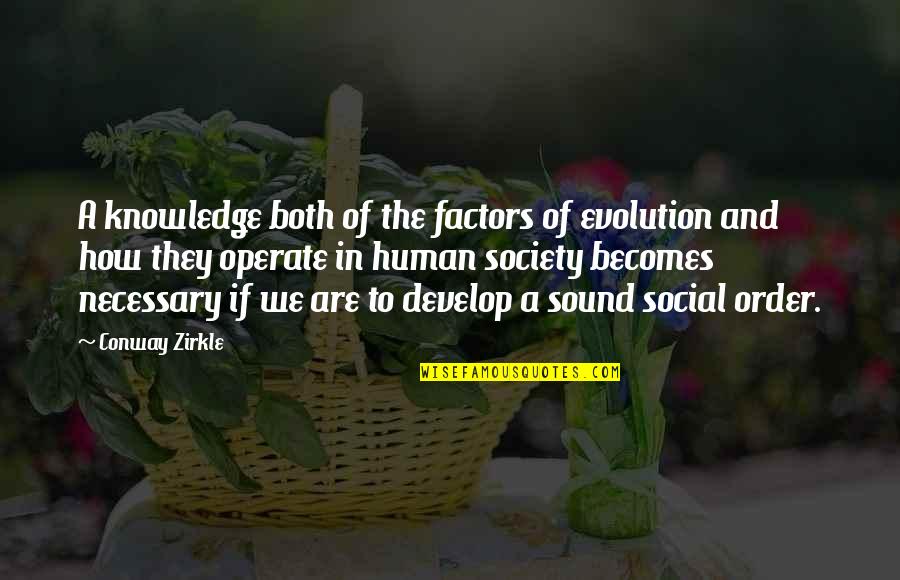 Garbus Law Quotes By Conway Zirkle: A knowledge both of the factors of evolution