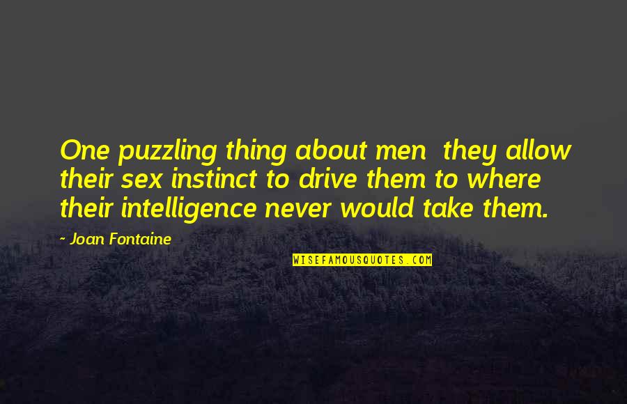 Garch Quotes By Joan Fontaine: One puzzling thing about men they allow their