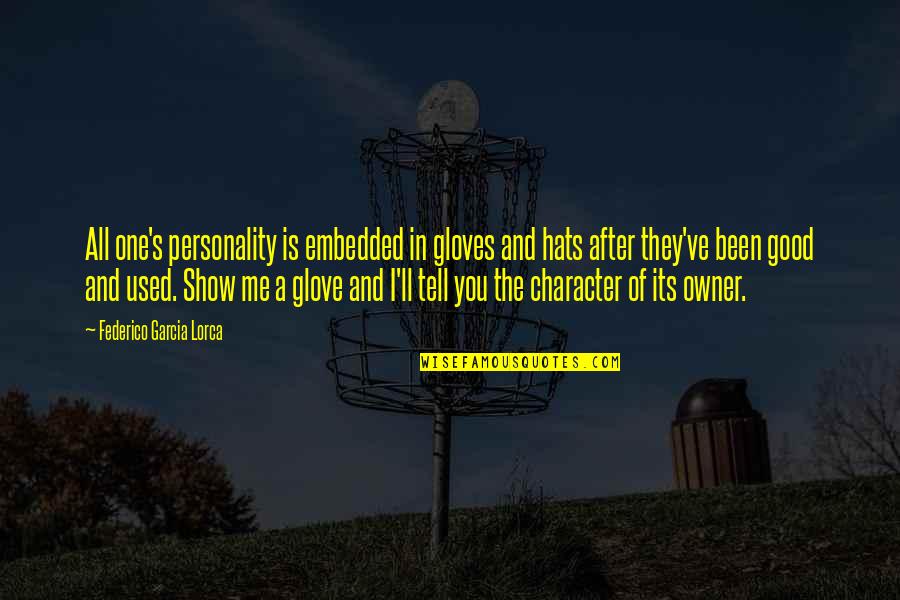 Garcia Lorca Quotes By Federico Garcia Lorca: All one's personality is embedded in gloves and