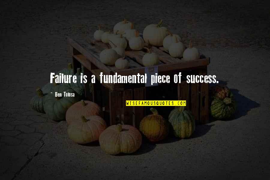 Gardberg And Kemmerly Mobile Quotes By Ben Tolosa: Failure is a fundamental piece of success.
