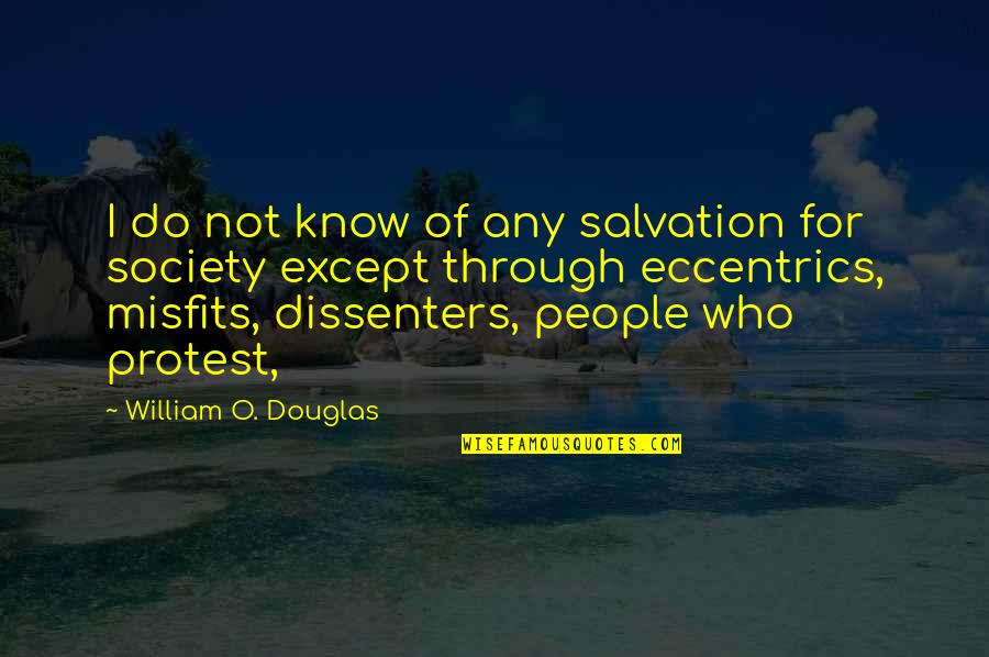 Gardedama Quotes By William O. Douglas: I do not know of any salvation for