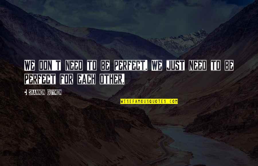Gardeinng Quotes By Shannon Guymon: We don't need to be perfect. We just