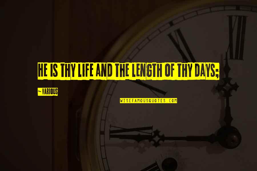 Gardella Quotes By Various: He is thy life and the length of