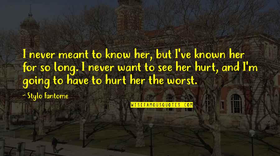 Gardelli Furniture Quotes By Stylo Fantome: I never meant to know her, but I've Gardelli Furniture Quotes By Stylo Fantome: I never meant to know her, but I've