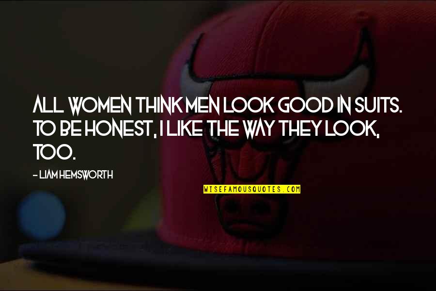 Gardelli Specialty Quotes By Liam Hemsworth: All women think men look good in suits.