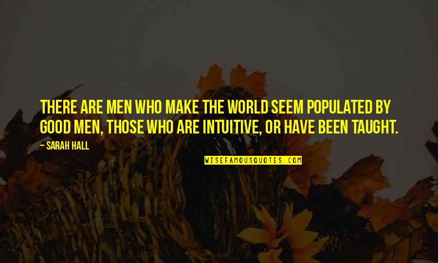 Garden Bench Quotes By Sarah Hall: There are men who make the world seem Garden Bench Quotes By Sarah Hall: There are men who make the world seem