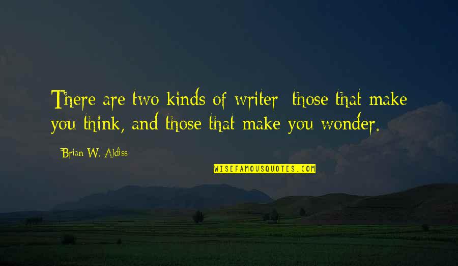 Garden Digest Quotes By Brian W. Aldiss: There are two kinds of writer: those that