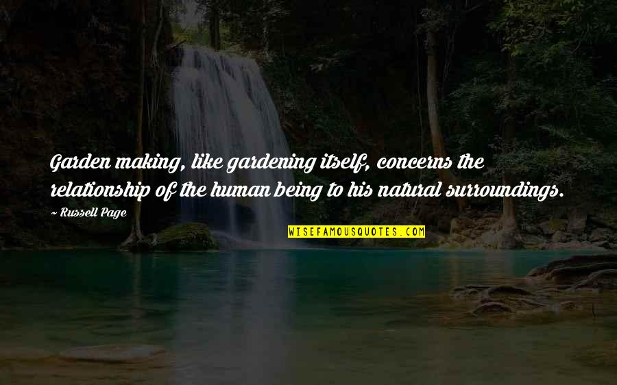 Garden Gardening Quotes By Russell Page: Garden making, like gardening itself, concerns the relationship