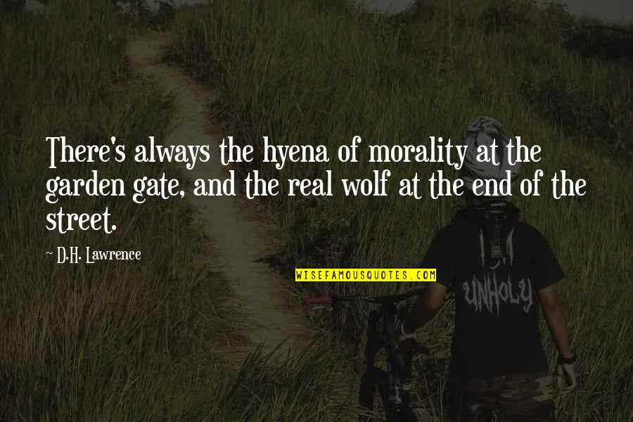Garden Gate Quotes By D.H. Lawrence: There's always the hyena of morality at the Garden Gate Quotes By D.H. Lawrence: There's always the hyena of morality at the
