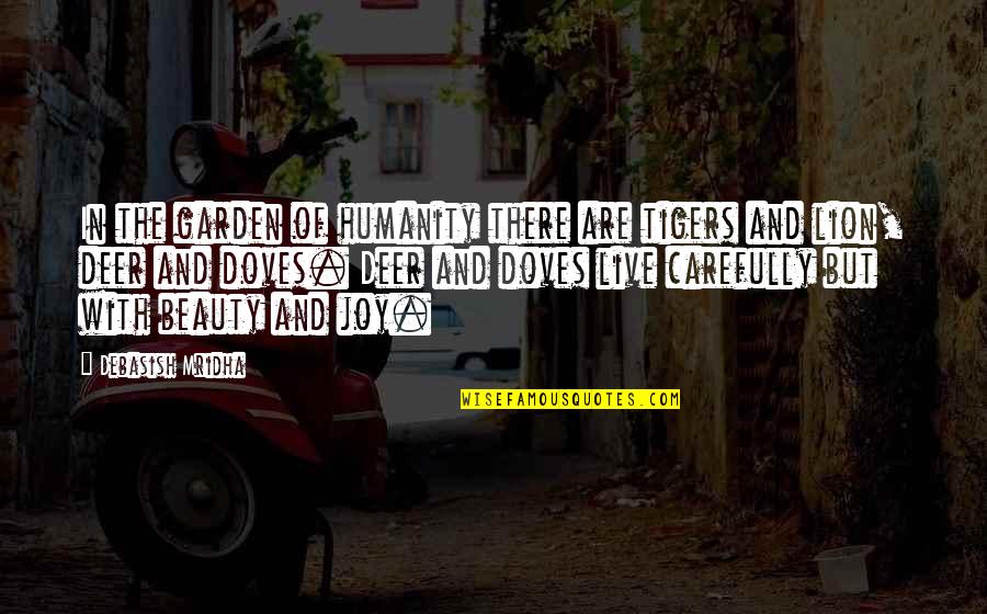 Garden Inspirational Quotes By Debasish Mridha: In the garden of humanity there are tigers Garden Inspirational Quotes By Debasish Mridha: In the garden of humanity there are tigers
