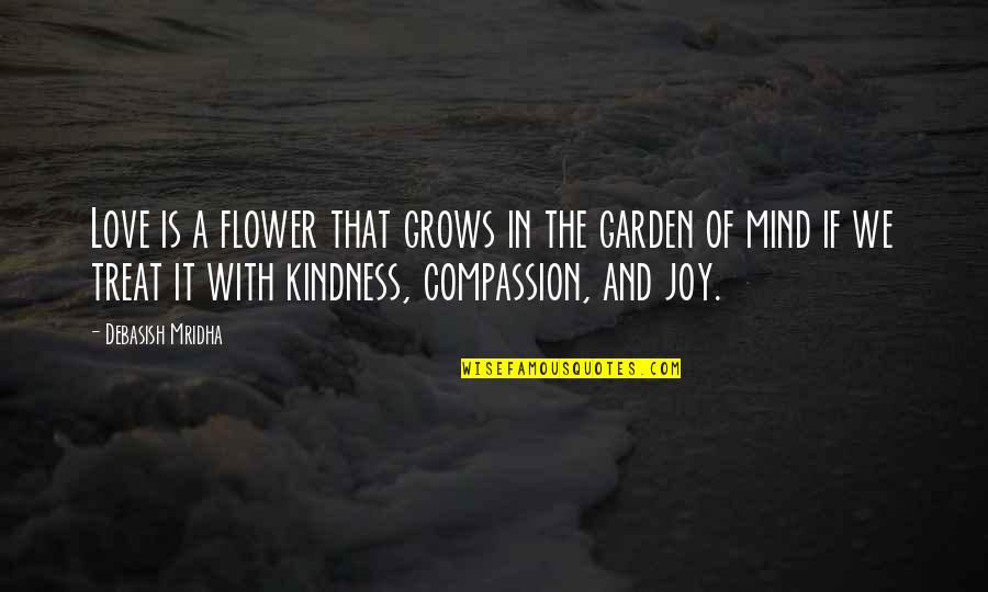 Garden Inspirational Quotes By Debasish Mridha: Love is a flower that grows in the