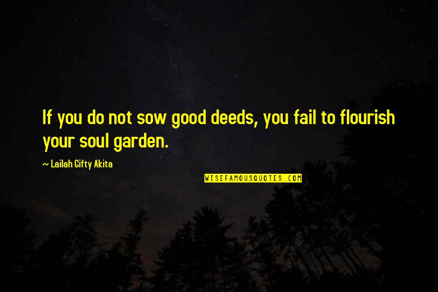 Garden Inspirational Quotes By Lailah Gifty Akita: If you do not sow good deeds, you