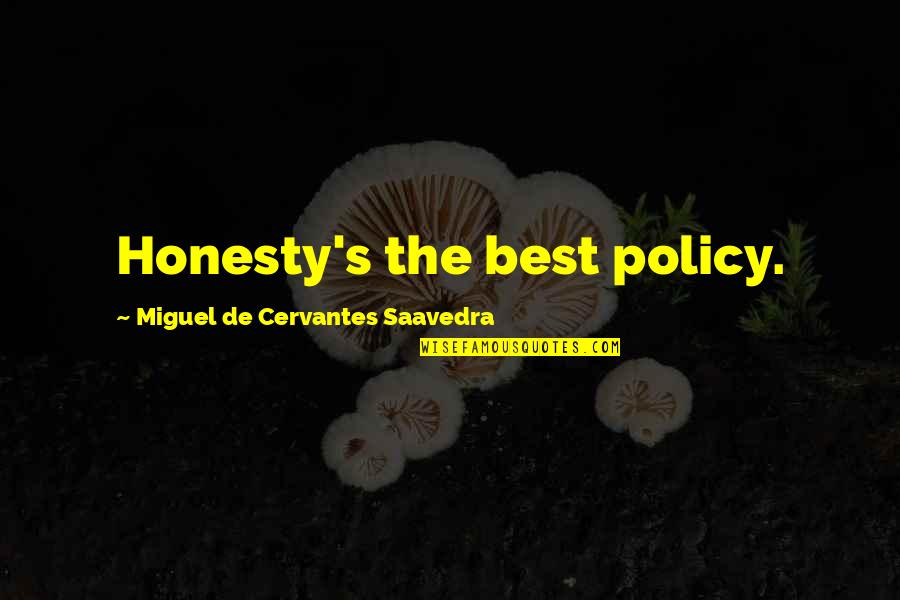 Garden Of The Gods Quotes By Miguel De Cervantes Saavedra: Honesty's the best policy.