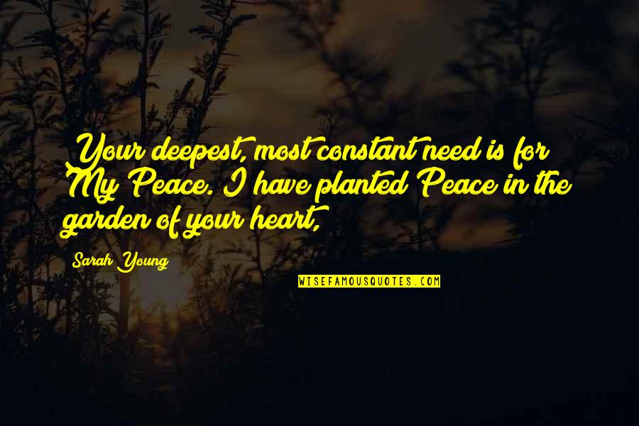 Garden Of Your Heart Quotes By Sarah Young: Your deepest, most constant need is for My Garden Of Your Heart Quotes By Sarah Young: Your deepest, most constant need is for My