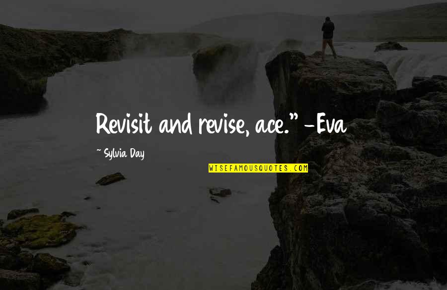 Garden Party Quotes By Sylvia Day: Revisit and revise, ace." -Eva