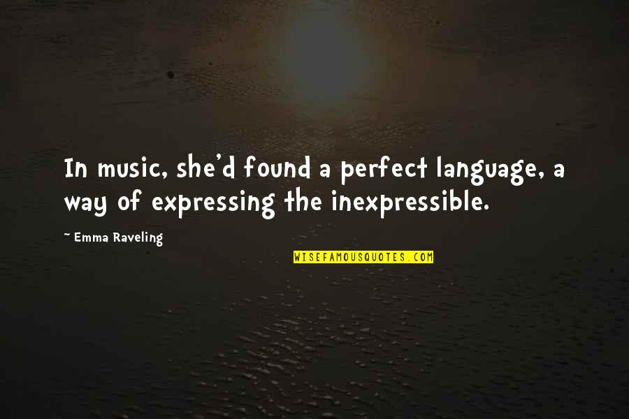Garden Rock Quotes By Emma Raveling: In music, she'd found a perfect language, a