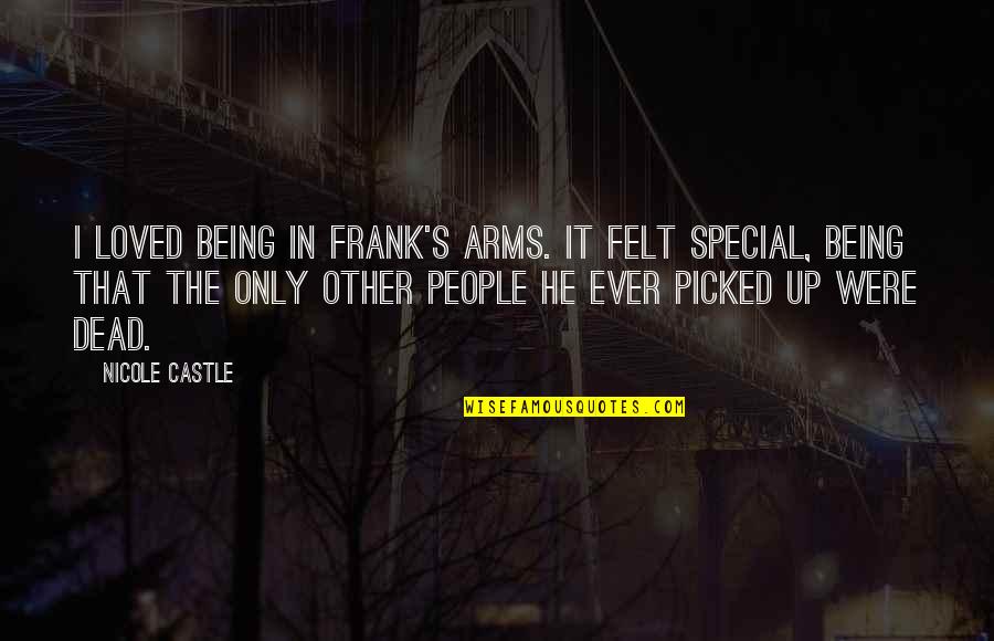 Garden Sheds Quotes By Nicole Castle: I loved being in Frank's arms. It felt