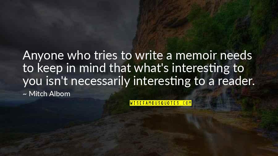 Garden Spells Quotes By Mitch Albom: Anyone who tries to write a memoir needs