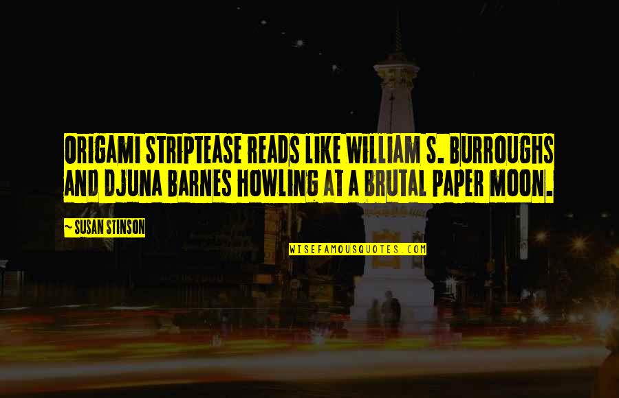 Garden State Life Quotes By Susan Stinson: Origami Striptease reads like William S. Burroughs and